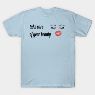 take care of your beauty T-Shirt